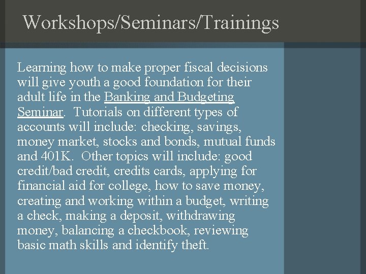 Workshops/Seminars/Trainings Learning how to make proper fiscal decisions will give youth a good foundation