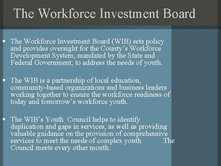 The Workforce Investment Board § The Workforce Investment Board (WIB) sets policy and provides