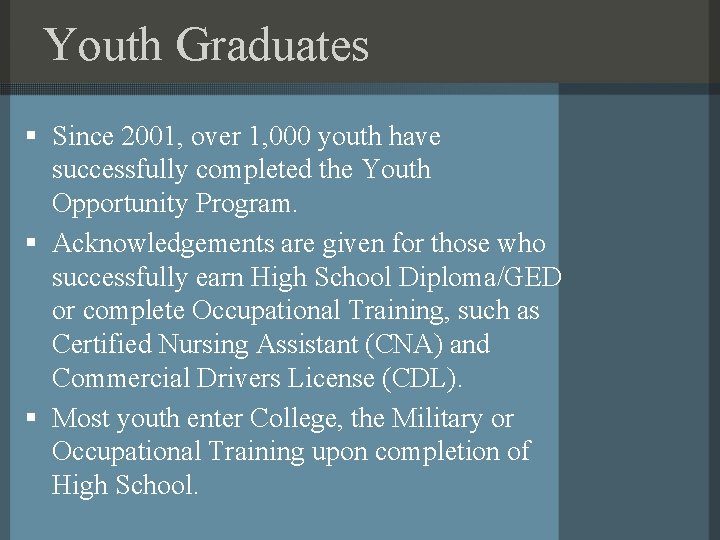 Youth Graduates § Since 2001, over 1, 000 youth have successfully completed the Youth