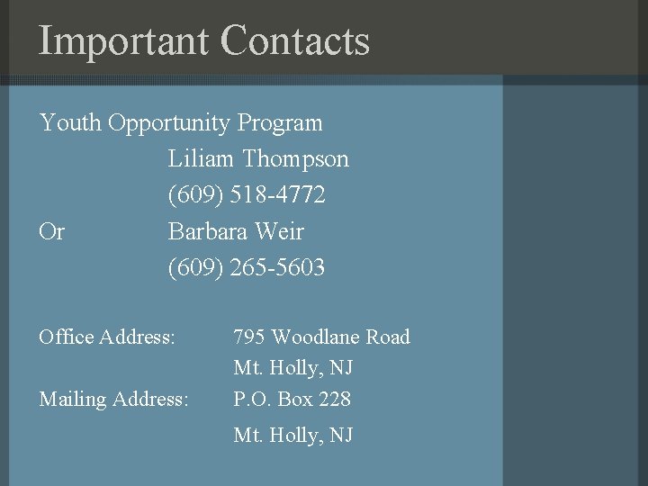 Important Contacts Youth Opportunity Program Liliam Thompson (609) 518 -4772 Or Barbara Weir (609)