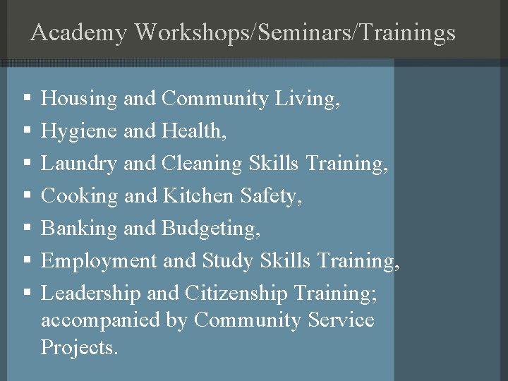 Academy Workshops/Seminars/Trainings § § § § Housing and Community Living, Hygiene and Health, Laundry