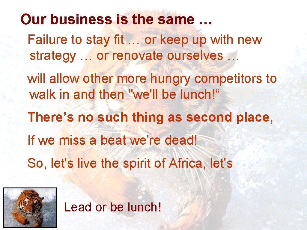 Our business is the same … Failure to stay fit … or keep up