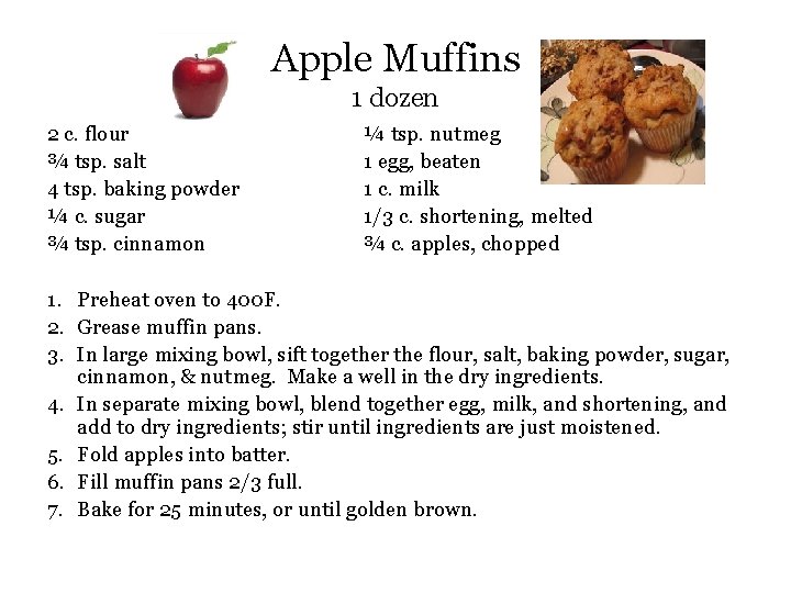 Apple Muffins 1 dozen 2 c. flour ¾ tsp. salt 4 tsp. baking powder