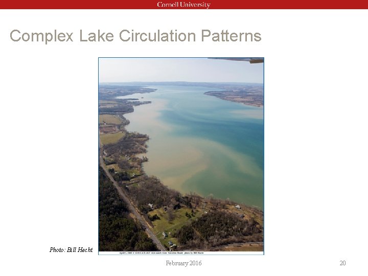 Complex Lake Circulation Patterns Photo: Bill Hecht February 2016 20 