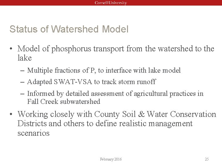 Status of Watershed Model • Model of phosphorus transport from the watershed to the