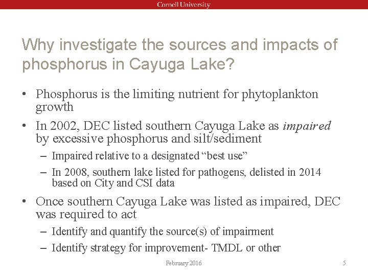 Why investigate the sources and impacts of phosphorus in Cayuga Lake? • Phosphorus is