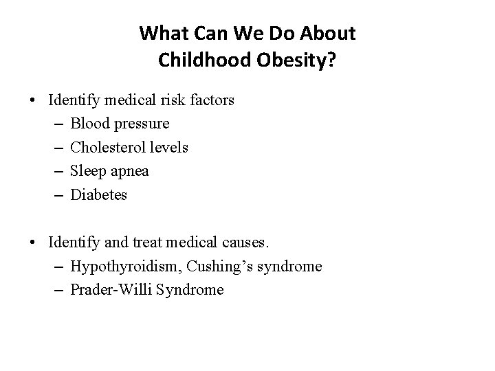 What Can We Do About Childhood Obesity? • Identify medical risk factors – Blood
