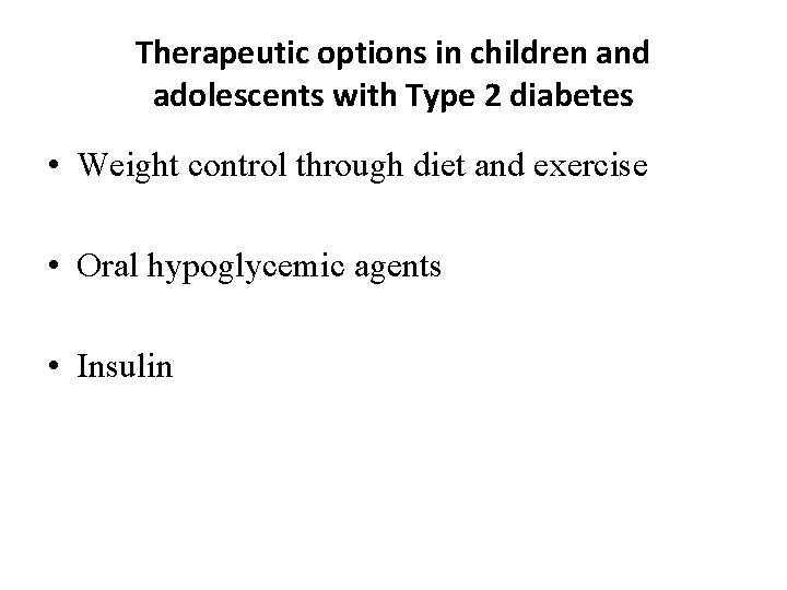 Therapeutic options in children and adolescents with Type 2 diabetes • Weight control through