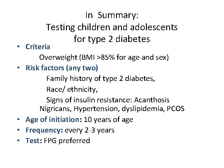 In Summary: Testing children and adolescents for type 2 diabetes • Criteria Overweight (BMI