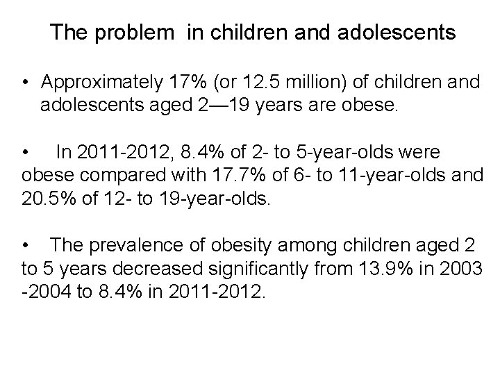 The problem in children and adolescents • Approximately 17% (or 12. 5 million) of