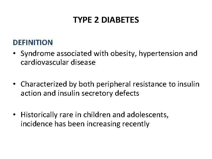 TYPE 2 DIABETES DEFINITION • Syndrome associated with obesity, hypertension and cardiovascular disease •