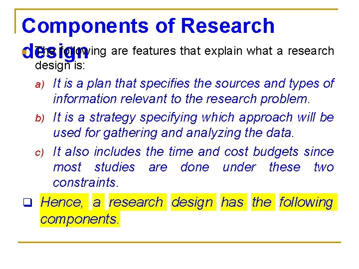 Components of Research The following are features that explain what a research design n