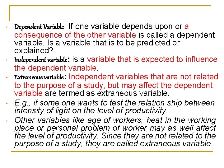  • • • Dependent Variable: If one variable depends upon or a consequence