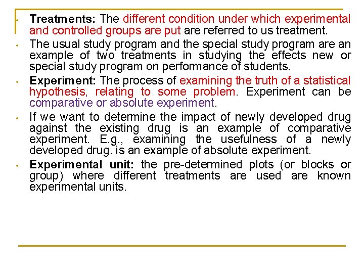  • • • Treatments: The different condition under which experimental and controlled groups