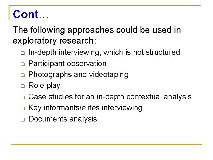 Cont… The following approaches could be used in exploratory research: q q q q