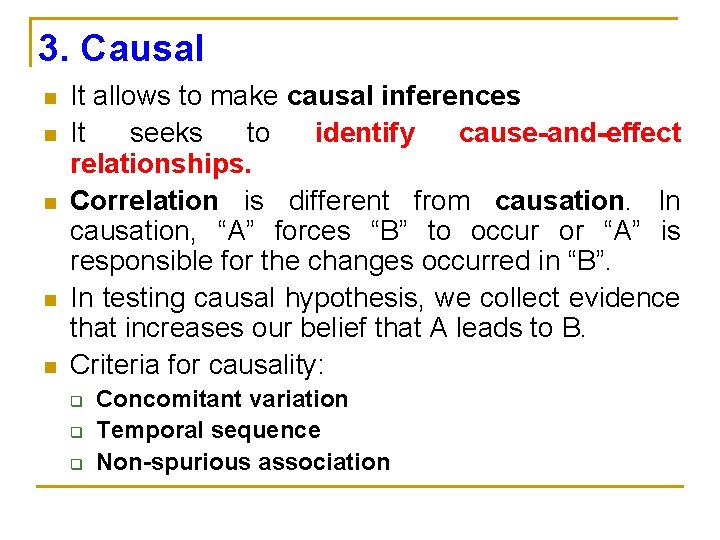 3. Causal n n n It allows to make causal inferences It seeks to