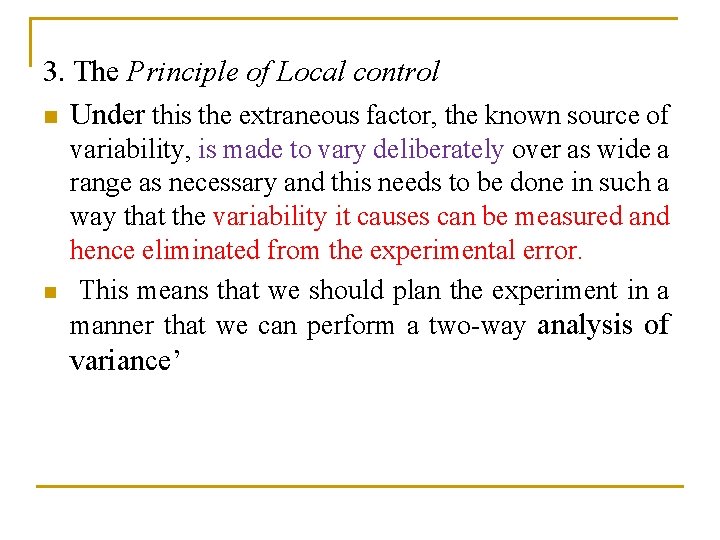 3. The Principle of Local control n Under this the extraneous factor, the known