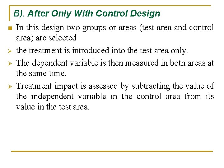 B). After Only With Control Design n In this design two groups or areas