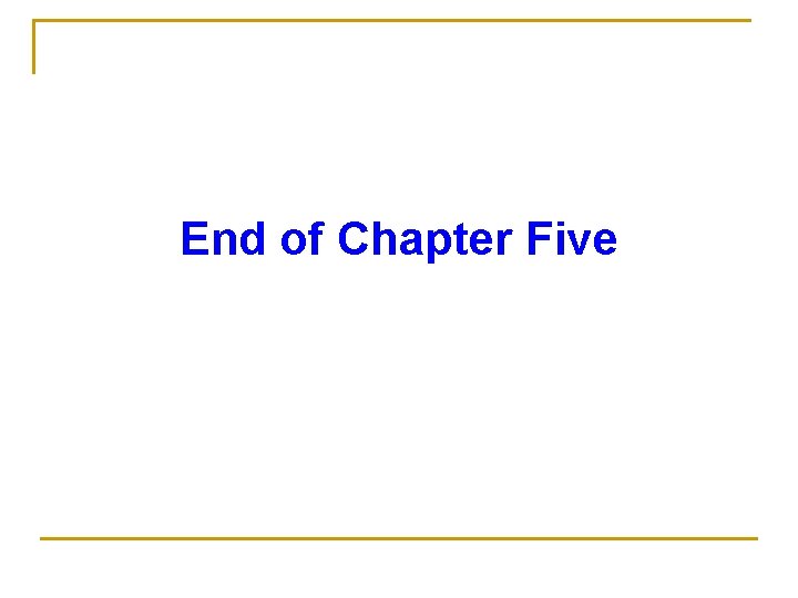 End of Chapter Five 