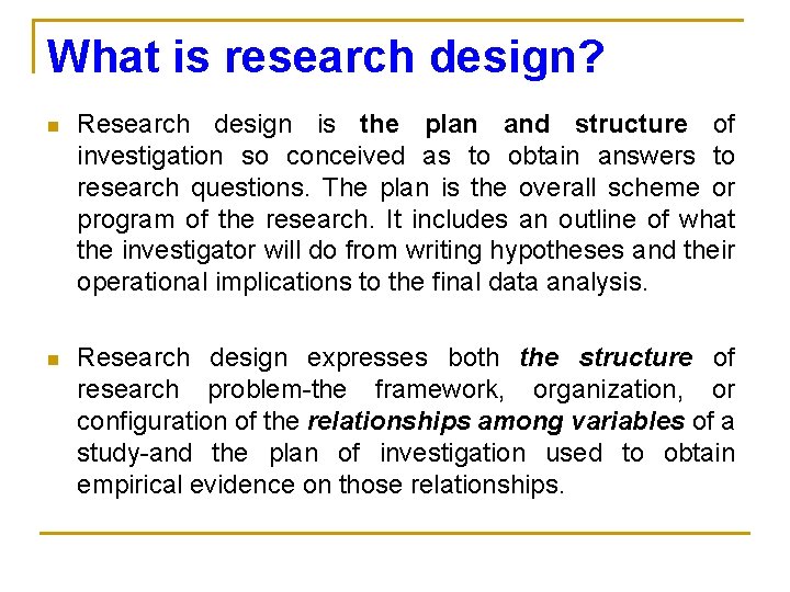 What is research design? n Research design is the plan and structure of investigation