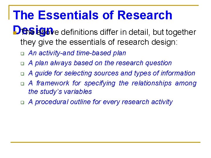 The Essentials of Research Design n The above definitions differ in detail, but together
