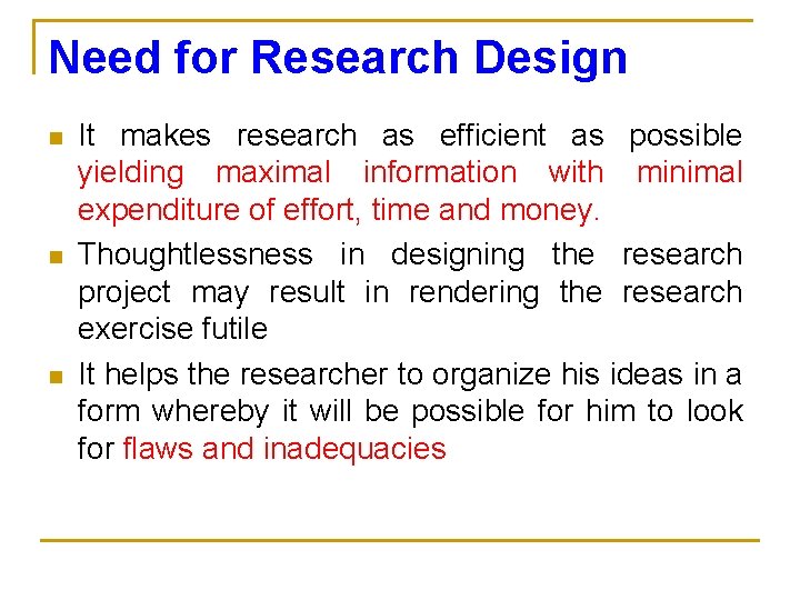 Need for Research Design n It makes research as efficient as possible yielding maximal