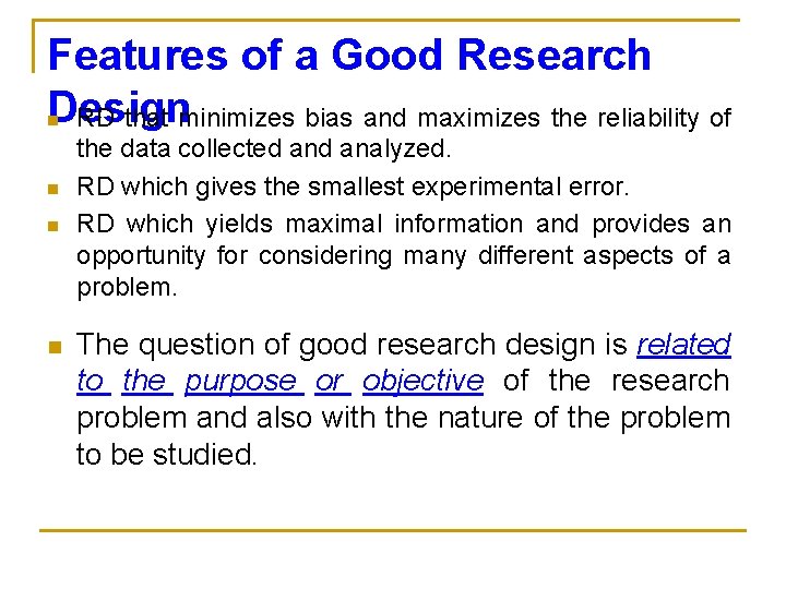Features of a Good Research Design n RD that minimizes bias and maximizes the