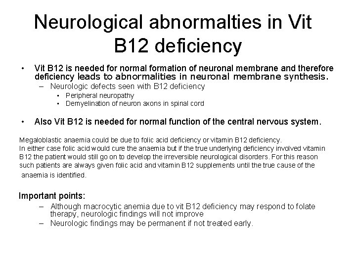 Neurological abnormalties in Vit B 12 deficiency • Vit B 12 is needed for