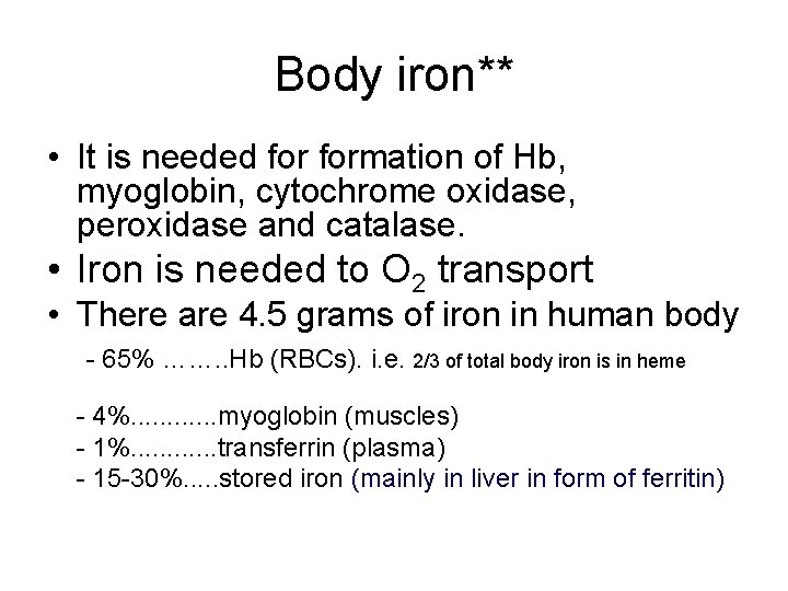 Body iron** • It is needed formation of Hb, myoglobin, cytochrome oxidase, peroxidase and