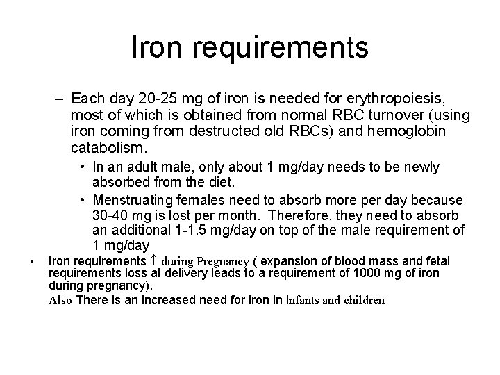 Iron requirements – Each day 20 -25 mg of iron is needed for erythropoiesis,