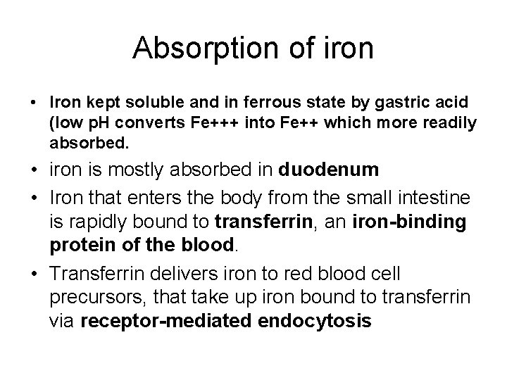 Absorption of iron • Iron kept soluble and in ferrous state by gastric acid