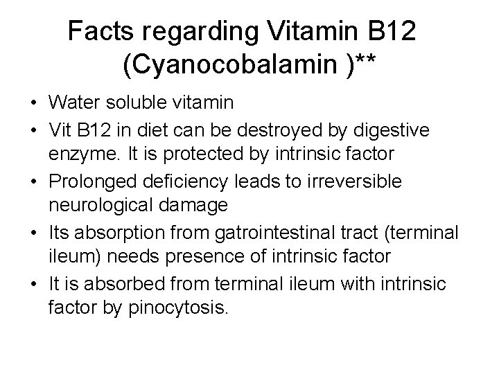 Facts regarding Vitamin B 12 (Cyanocobalamin )** • Water soluble vitamin • Vit B
