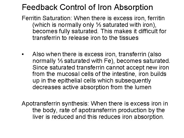 Feedback Control of Iron Absorption Ferritin Saturation: When there is excess iron, ferritin (which