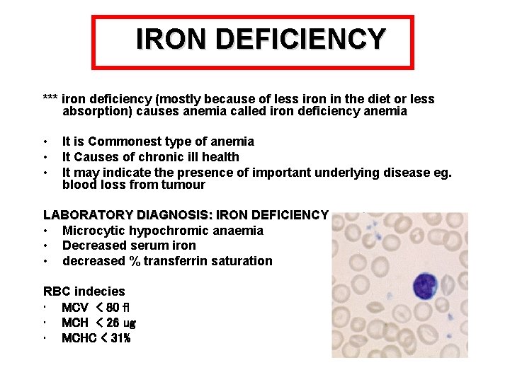 IRON DEFICIENCY *** iron deficiency (mostly because of less iron in the diet or