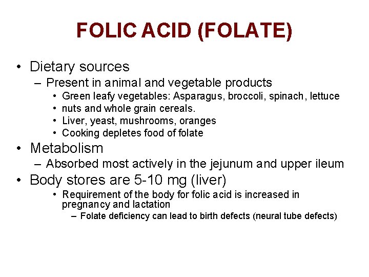 FOLIC ACID (FOLATE) • Dietary sources – Present in animal and vegetable products •