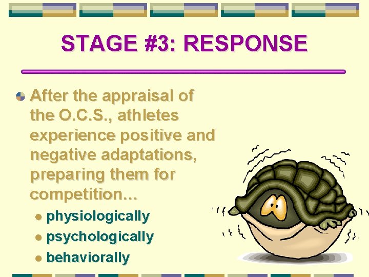 STAGE #3: RESPONSE After the appraisal of the O. C. S. , athletes experience