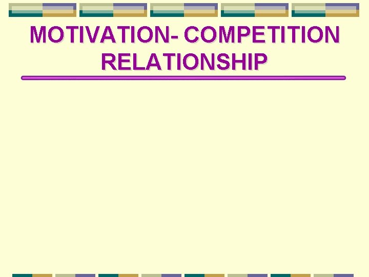 MOTIVATION- COMPETITION RELATIONSHIP 