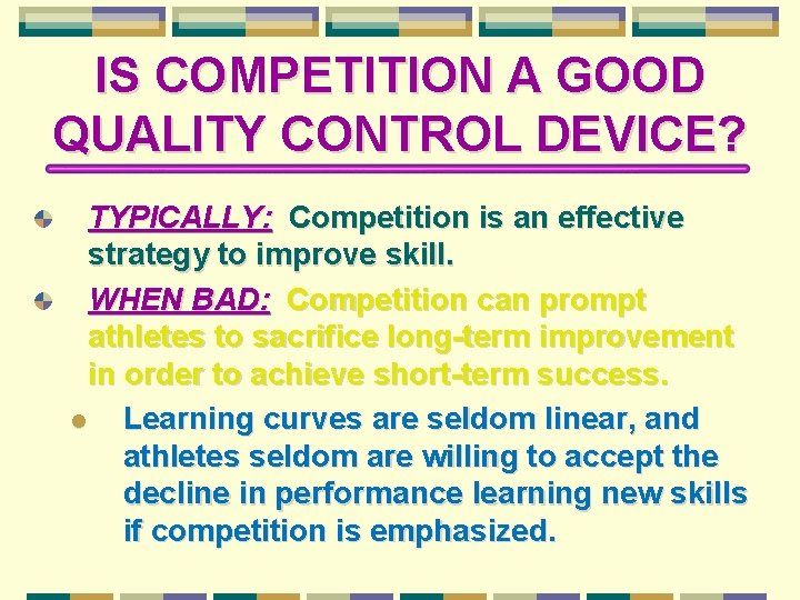 IS COMPETITION A GOOD QUALITY CONTROL DEVICE? TYPICALLY: Competition is an effective strategy to