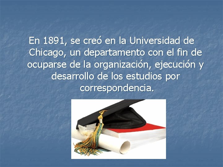 En 1891, se creó en la Universidad de Chicago, un departamento con el fin