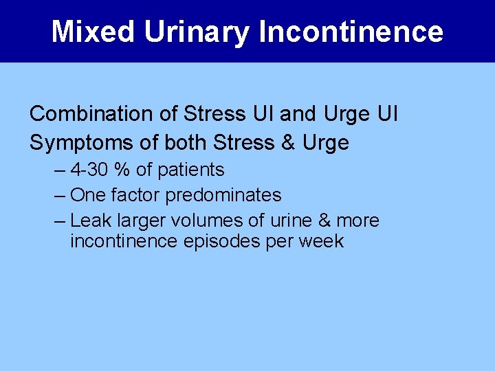 Mixed Urinary Incontinence Combination of Stress UI and Urge UI Symptoms of both Stress