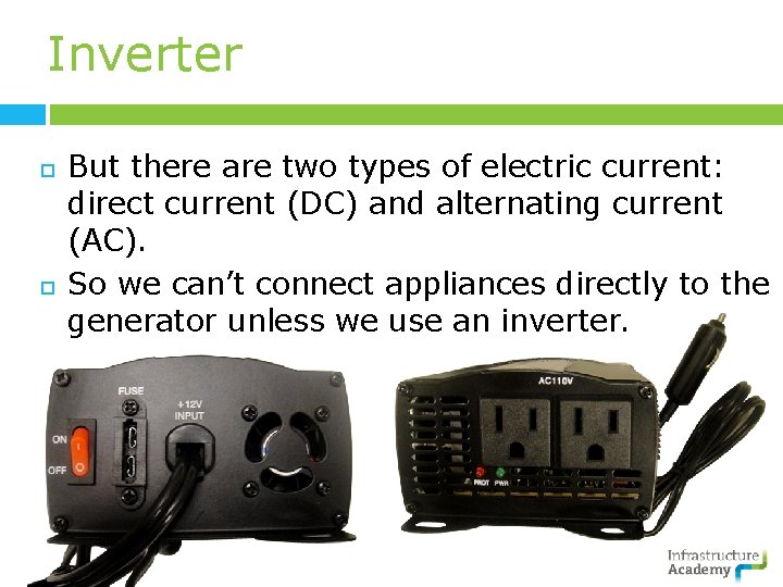 Inverter But there are two types of electric current: direct current (DC) and alternating