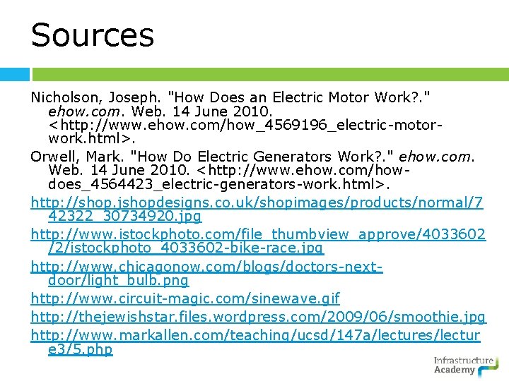 Sources Nicholson, Joseph. "How Does an Electric Motor Work? . " ehow. com. Web.