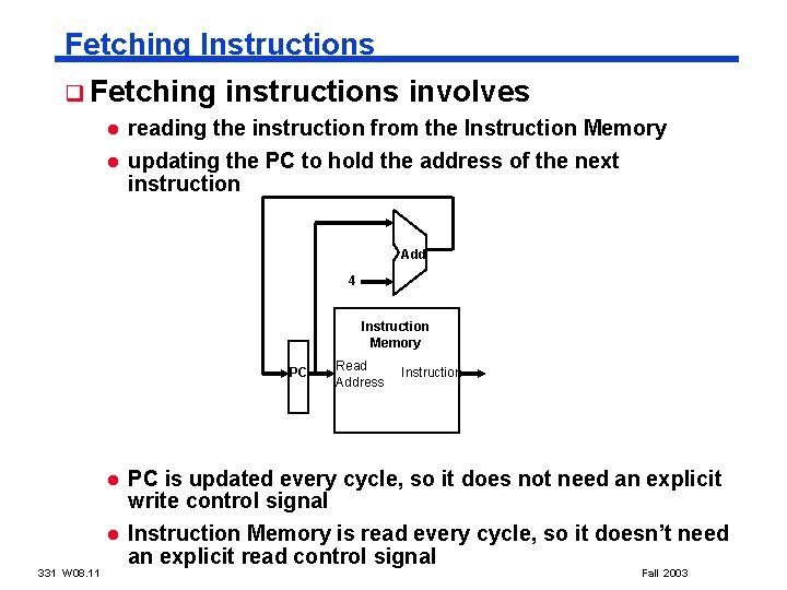 Fetching Instructions q Fetching l l instructions involves reading the instruction from the Instruction