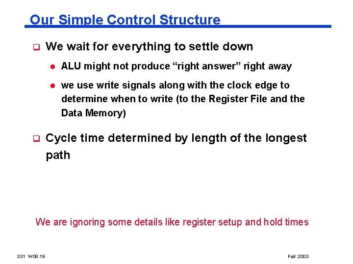 Our Simple Control Structure q q We wait for everything to settle down l Our Simple Control Structure q q We wait for everything to settle down l