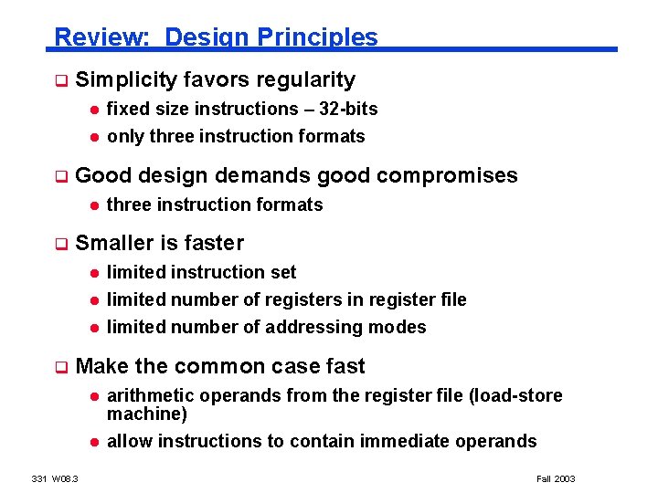 Review: Design Principles q Simplicity favors regularity l l q Good design demands good