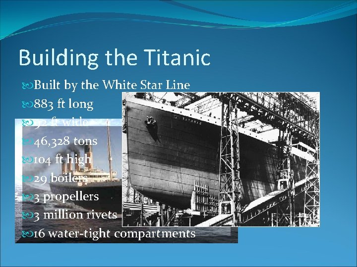 Building the Titanic Built by the White Star Line 883 ft long 92 ft