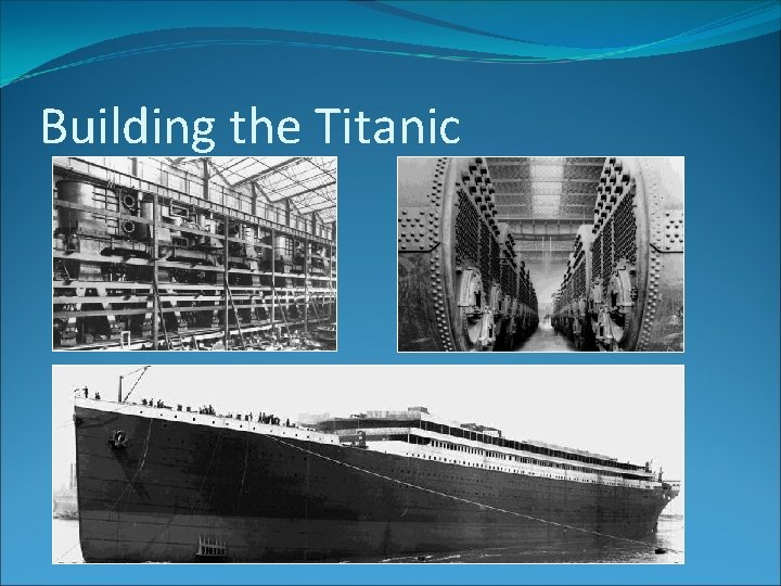 Building the Titanic 