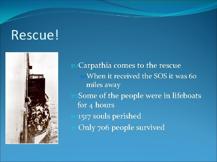 Rescue! Carpathia comes to the rescue When it received the SOS it was 60