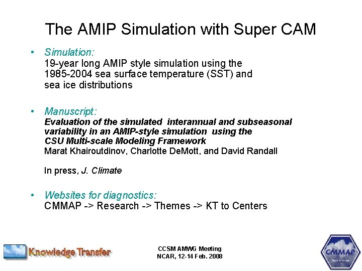 The AMIP Simulation with Super CAM • Simulation: 19 -year long AMIP style simulation