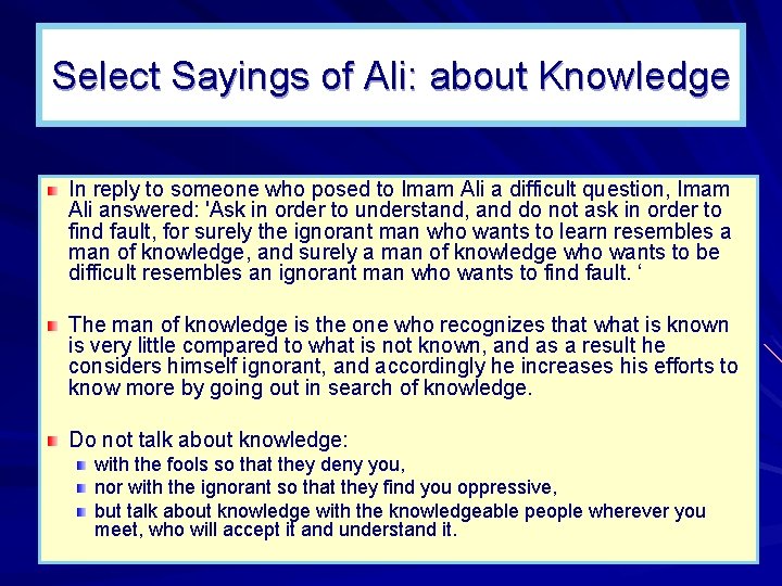 Select Sayings of Ali: about Knowledge In reply to someone who posed to Imam Select Sayings of Ali: about Knowledge In reply to someone who posed to Imam